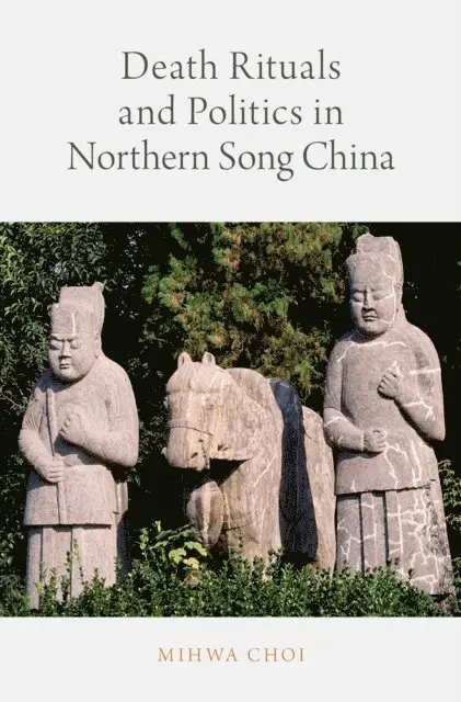 Death Rituals and Politics in Northern Song China