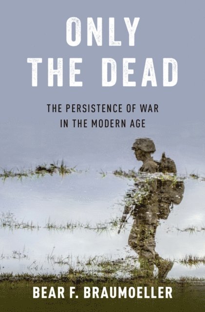 Bear F. Braumoeller - Only the Dead, E-bok. Tillgänglighet: Lägg i varukorg