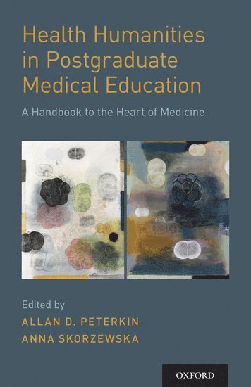 Allan D. Peterkin, Anna Skorzewska - Health Humanities in Postgraduate Medical Education, Häftad