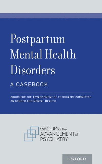 Group for the Advancement of Psychiatry Committee on Gender and Mental Health, Gisele Apter, Carol C. Nadelson, Gail Erlick Robinson - Postpartum Mental Health Disorders: A Casebook, E-bok