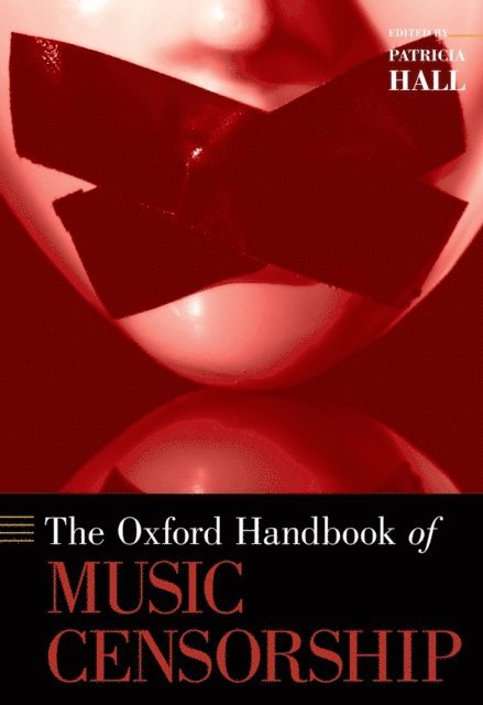 Patricia Hall - Oxford Handbook of Music Censorship, E-bok