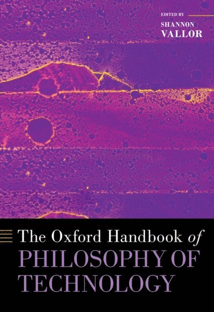 Shannon Vallor - Oxford Handbook of Philosophy of Technology, E-bok