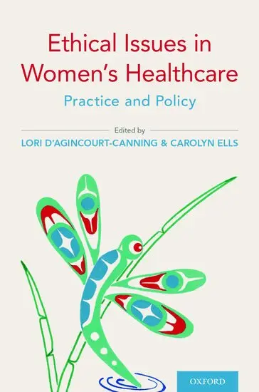 D AGINCOURT-CANNING, Lori d'Agincourt-Canning, Carolyn Ells - Ethical Issues in Women's Healthcare, Inbunden. Tillgänglighet: Lägg i varukorg