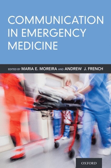 Andrew French, Maria E. Moreira - Communication in Emergency Medicine, E-bok