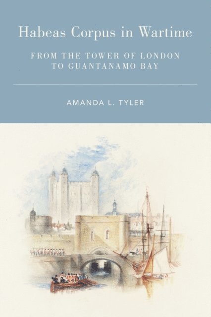 Amanda L. Tyler - Habeas Corpus in Wartime, E-bok
