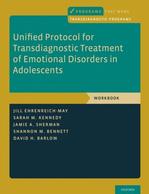 David H. Barlow, Shannon M. Bennett, Jamie A. Sherman, Sarah M. Kennedy, Jill Ehrenreich-May - Unified Protocol for Transdiagnostic Treatment of Emotional Disorders in Adolescents, E-bok
