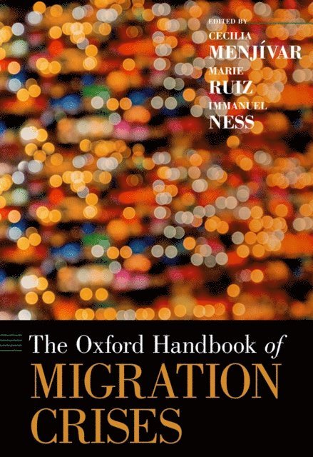 Dr. Immanuel Ness, Dr. Marie Ruiz, Dr. Cecilia Menjivar - Oxford Handbook of Migration Crises, E-bok. Tillgänglighet: Lägg i varukorg