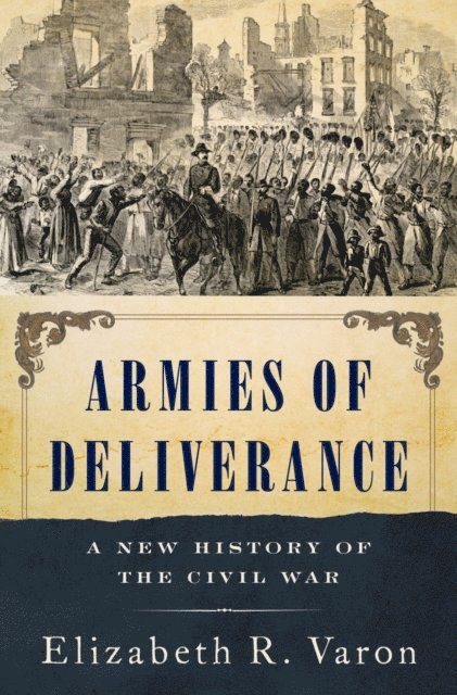 Elizabeth R. Varon - Armies of Deliverance, E-bok