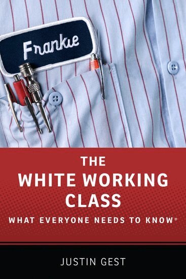 Justin Gest - The White Working Class, Häftad