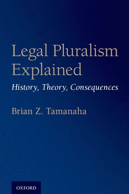 Brian Z. Tamanaha - Legal Pluralism Explained, E-bok