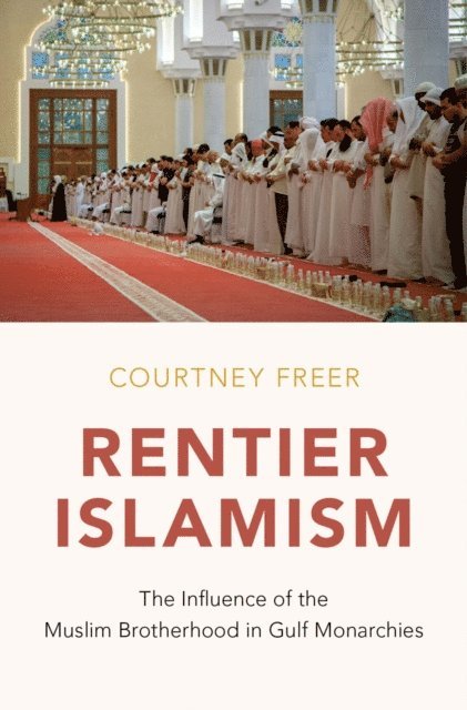 Courtney Freer - Rentier Islamism, E-bok