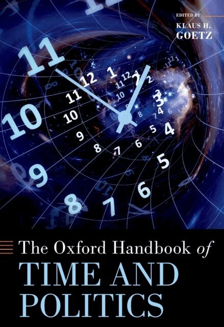 Klaus Goetz - Oxford Handbook of Time and Politics, E-bok