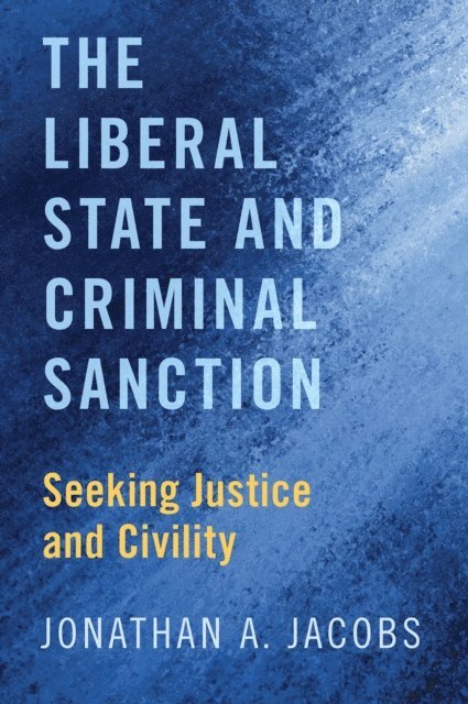Jonathan A. Jacobs - Liberal State and Criminal Sanction, E-bok