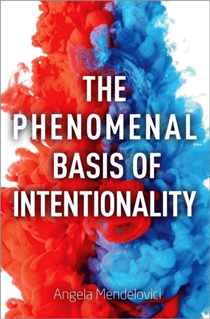 Angela Mendelovici - Phenomenal Basis of Intentionality, E-bok
