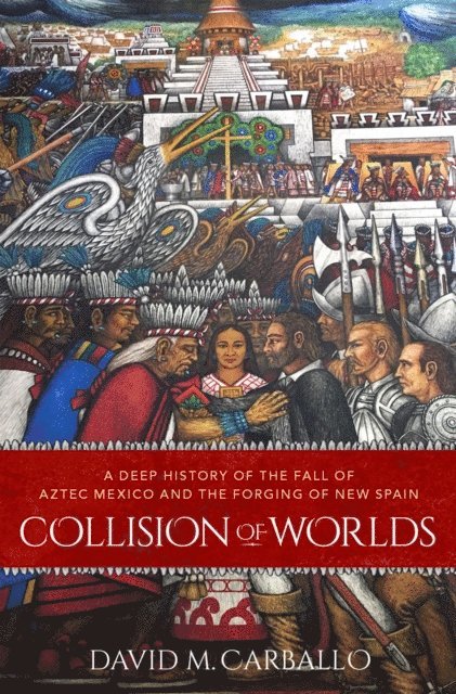 David M. Carballo - Collision of Worlds, E-bok