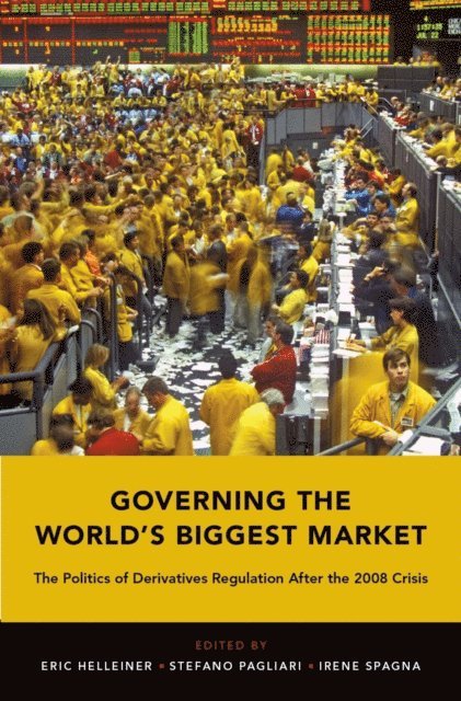 Irene Spagna, Stefano Pagliari, Eric Helleiner - Governing the World's Biggest Market, E-bok