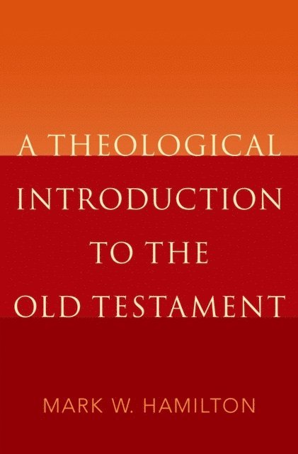 Mark W. Hamilton - Theological Introduction to the Old Testament, E-bok