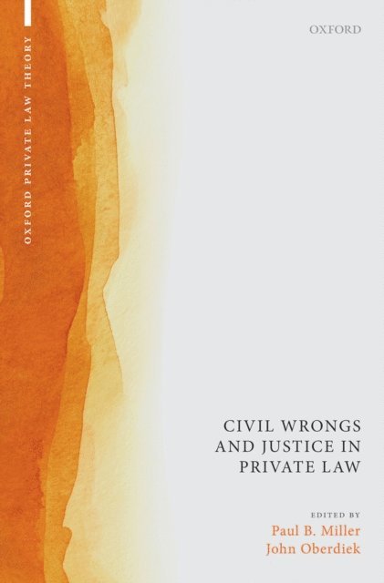 John Oberdiek, Paul B. Miller - Civil Wrongs and Justice in Private Law, E-bok