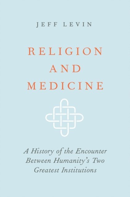 Jeff Levin - Religion and Medicine, E-bok