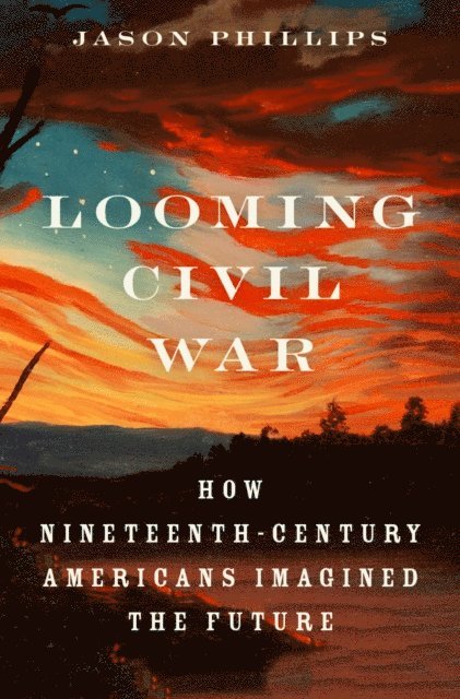 Jason Phillips - Looming Civil War, E-bok