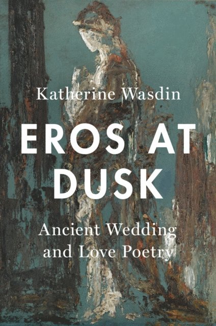 Katherine Wasdin - Eros at Dusk, E-bok