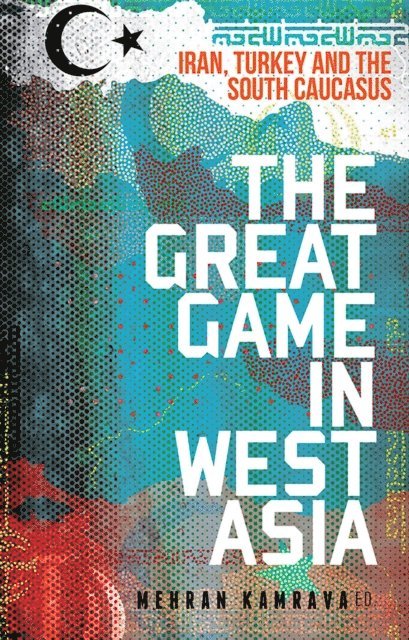 Mehran Kamrava - Great Game in West Asia, E-bok