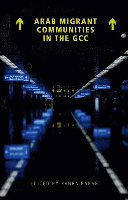 Zahra Babar - Arab Migrant Communities in the GCC, E-bok