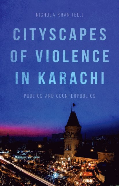Nichola Khan - Cityscapes of Violence in Karachi, E-bok