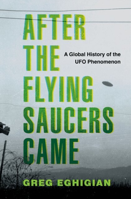 Greg Eghigian - After the Flying Saucers Came, E-bok