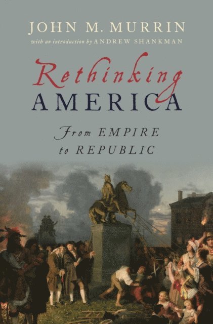 John M. Murrin - Rethinking America, E-bok