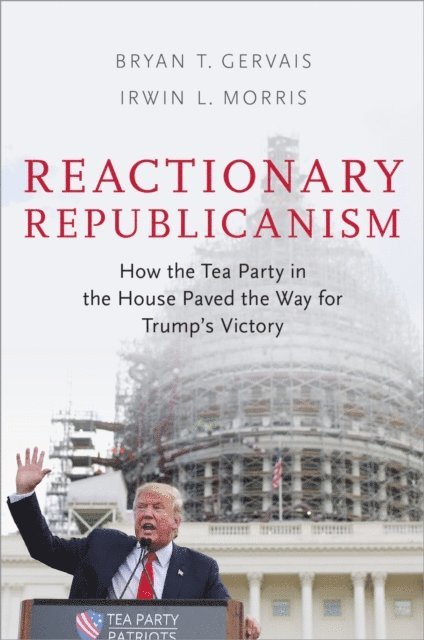 Irwin L. Morris, Bryan T. Gervais - Reactionary Republicanism, E-bok