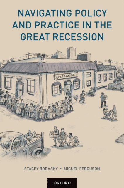 Miguel Ferguson, Stacey Borasky - Navigating Policy and Practice in the Great Recession, E-bok