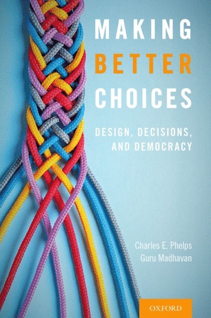 Guru Madhavan, Charles E. Phelps - Making Better Choices, E-bok