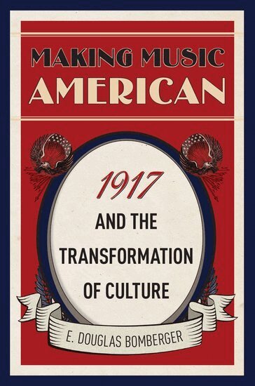 E. Douglas Bomberger - Making Music American, Inbunden