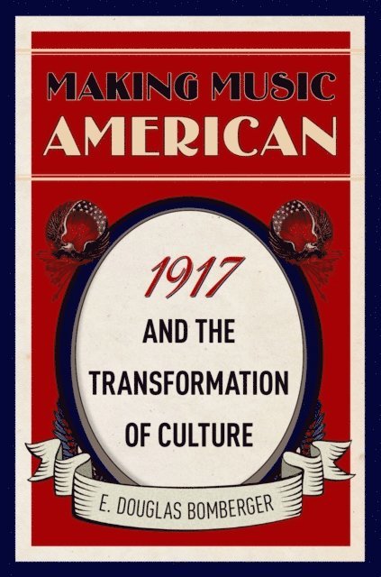 E. Douglas Bomberger - Making Music American, E-bok