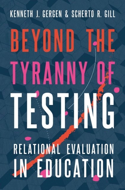 Scherto R. Gill, Kenneth J. Gergen - Beyond the Tyranny of Testing, E-bok