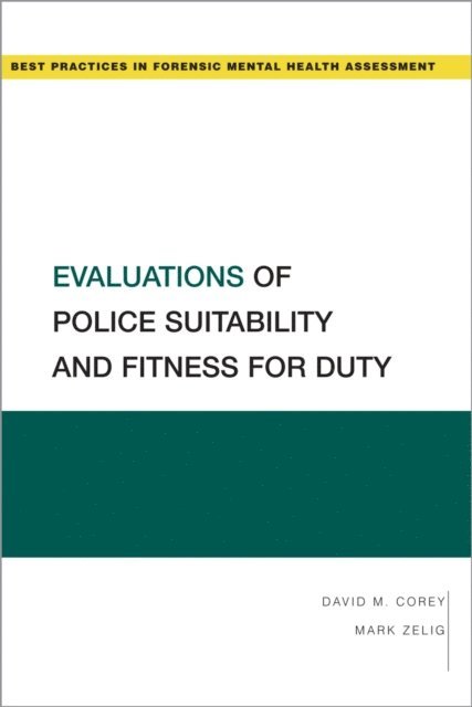 Mark Zelig, David M. Corey - Evaluations of Police Suitability and Fitness for Duty, E-bok