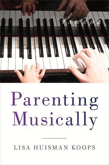 Lisa Huisman Koops - Parenting Musically, Häftad. Tillgänglighet: Lägg i varukorg