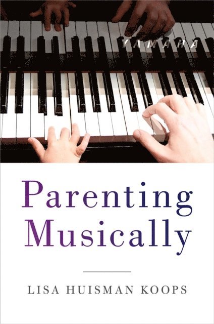 Lisa Huisman Koops - Parenting Musically, E-bok. Tillgänglighet: Lägg i varukorg