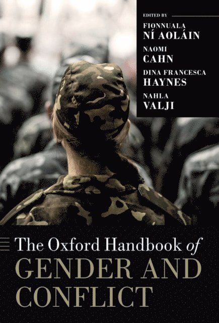Nahla Valji, Dina Francesca Haynes, Naomi Cahn, Fionnuala NA- AolA!in - Oxford Handbook of Gender and Conflict, E-bok