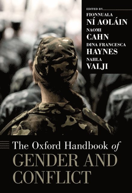 Nahla Valji, Dina Francesca Haynes, Naomi Cahn, Fionnuala Ni Aolain - Oxford Handbook of Gender and Conflict, E-bok