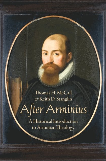 Keith D. Stanglin, Thomas H. McCall - After Arminius, E-bok