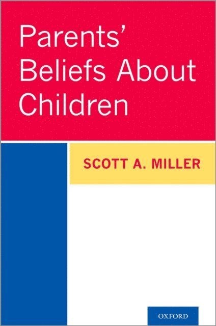 Scott A. Miller - Parents' Beliefs About Children, E-bok