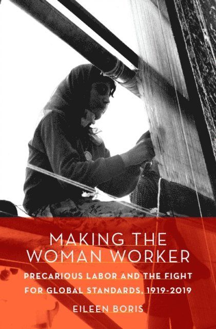 Eileen Boris - Making the Woman Worker, E-bok