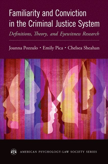 Chelsea Sheahan, Emily Pica, Joanna Pozzulo - Familiarity and Conviction in the Criminal Justice System, E-bok