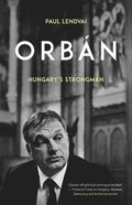 Orbn: Hungary's Strongman