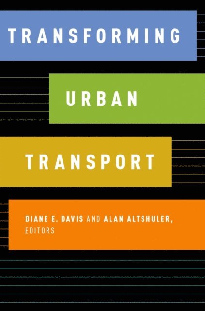 Alan Altshuler, Diane E. Davis - Transforming Urban Transport, E-bok