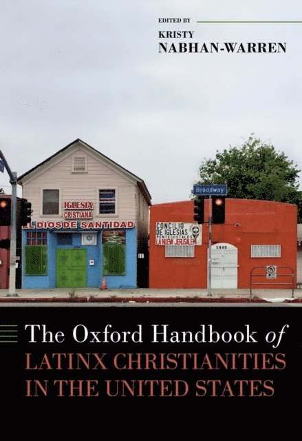 Kristy Nabhan-Warren - Oxford Handbook of Latinx Christianities in the United States, E-bok