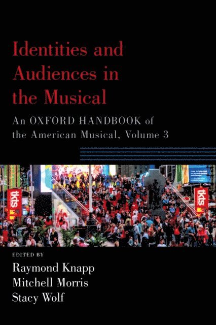 Stacy Wolf, Mitchell Morris, Raymond Knapp - Identities and Audiences in the Musical, E-bok
