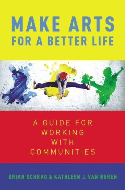 Brian Schrag, Kathleen Van Buren - Make Arts for a Better Life, E-bok